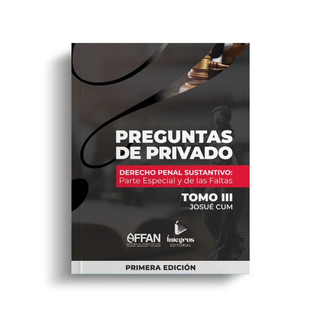 ÍNTEGROS - LIBRO DE PREGUNTAS DE PRIVADO DE DERECHO PENAL SUSTANTIVO PARTE ESPECIAL Y DE LAS FALTAS - TOMO III 