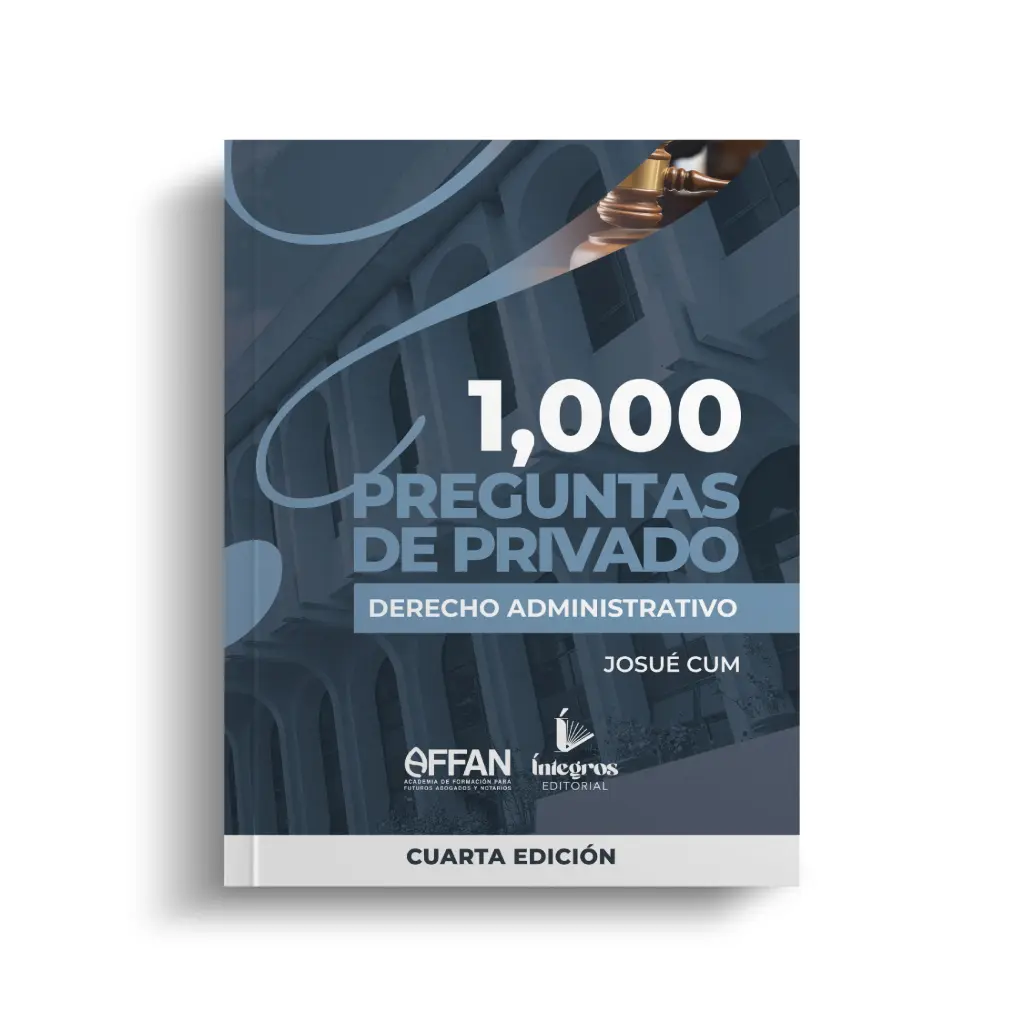 INTEGROS - LIBRO 1000 PREGUNTAS DE PRIVADO DERECHO ADMINISTRATIVO (CUARTA EDICION)