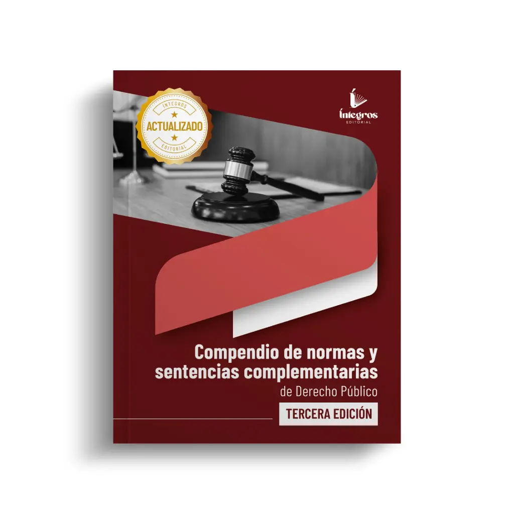 ÍNTEGROS - COMPENDIO DE NORMAS Y SENTENCIAS COMPLEMENTARIAS DE DERECHO PUBLICO (TERCERA EDICIÓN)