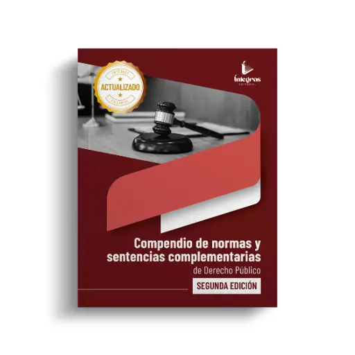 ÍNTEGROS - COMPENDIO DE NORMAS Y SENTENCIAS COMPLEMENTARIAS DE DERECHO PUBLICO (SEGUNDA EDICIÓN)