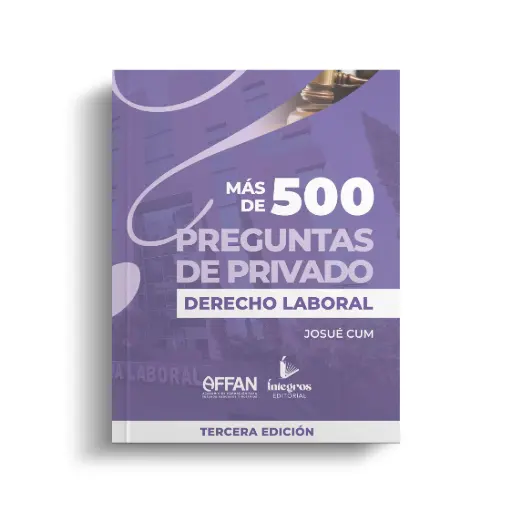 ÍNTEGROS - LIBRO 500 PREGUNTAS DERECHO LABORAL (TERCERA EDICIÓN)